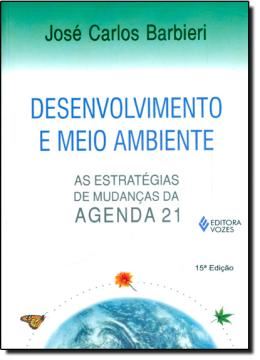 Imagem de DESENVOLVIMENTO E MEIO AMBIENTE - AS ESTRATEGIAS DE MUDANCAS DA AGENDA 21 - 15ªED