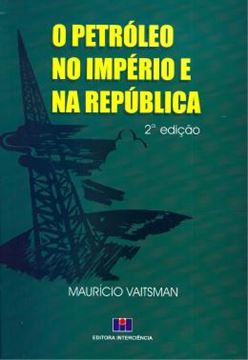 Imagem de O PETROLEO NO IMPERIO E NA REPUBLICA