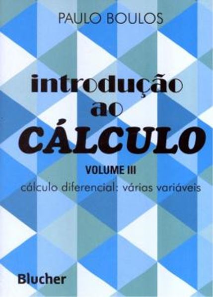 Picture of INTRODUCAO AO CALCULO VOL 3 - CALCULO DIFERENCIAL: VARIAS VARIAVEIS  - 2ª ED