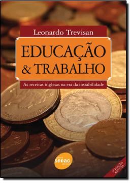 Imagem de EDUCACAO E TRABALHO - AS RECEITAS INGLESAS NA ERA DA INSTABILIDADE - 2ª ED