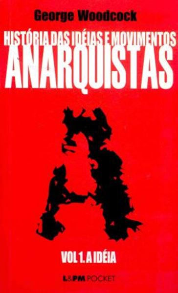 Picture of HISTORIA DAS IDEIAS E MOVIMENTOS ANARQUISTAS - VOL. 1 - A IDEIA