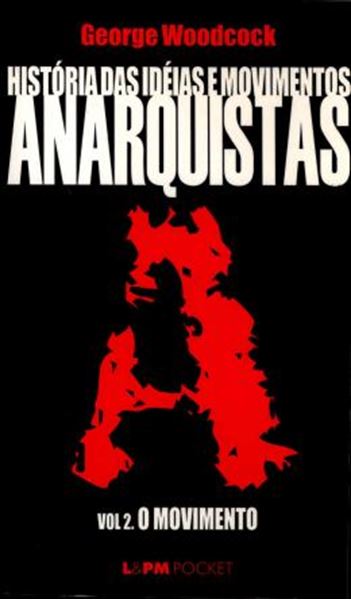 Picture of HISTORIA DAS IDEIAS E MOVIMENTOS ANARQUISTAS - VOL. 2 - O MOVIMENTO