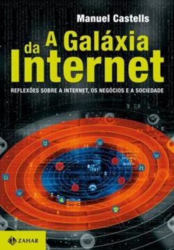 Imagem de GALAXIA DA INTERNET, A - REFLEXOES SOBRE A INTERNET, OS NEGOCIOS E A SOCIEDADE