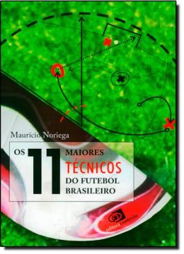 Imagem de 11 MAIORES TECNICOS DO FUTEBOL BRASILEIRO, OS