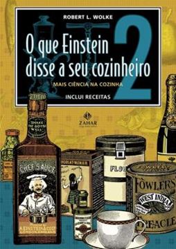 Imagem de O QUE EINSTEIN DISSE A SEU COZINHEIRO - VOL. 2 - MAIS CIENCIA NA COZINHA