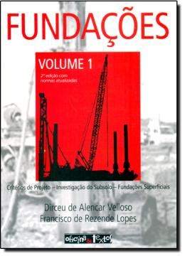 Imagem de FUNDACOES 1 - CRITERIOS DE PROJETO, INVESTIGACAO DO SUBSOLO E FUNDACOES SUPERFICIAIS - 2ª EDICAO 