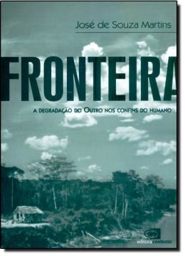 Imagem de FRONTEIRA - A DEGRADACAO DO OUTRO NOS CONFINS DO HUMANO