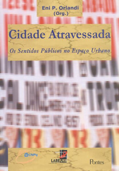 Picture of CIDADE ATRAVESSADA - OS SENTIDOS PUBLICOS NO ESPACO URBANO