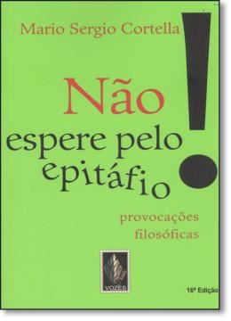 Imagem de NAO ESPERE PELO EPITAFIO... - PROVOCACOES FILOSOFICAS - 16ªED