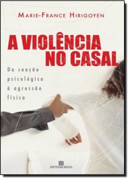Imagem de A VIOLENCIA NO CASAL - DA COACAO PSICOLOGICA A AGRESSAO FISICA