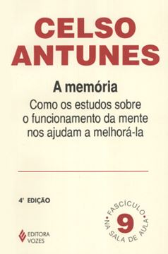Imagem de A MEMORIA: COMO OS ESTUDOS SOBRE O FUNCIONAMENTO DA MENTE NOS AJUDAM A MELHORA-LA - 7ªED