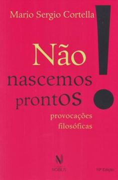 Imagem de NAO NASCEMOS PRONTOS! - PROVOCACOES FILOSOFICAS - 19ªED
