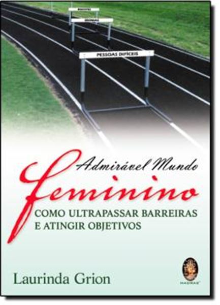 Picture of ADMIRAVEL MUNDO FEMININO - COMO ULTRAPASSAR BARREIRAS E ATINGIR OBJETIVOS
