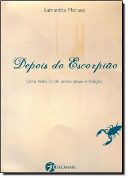 Imagem de DEPOIS DO ESCORPIAO - UMA HISTORIA DE AMOR, SEXO E TRAICAO
