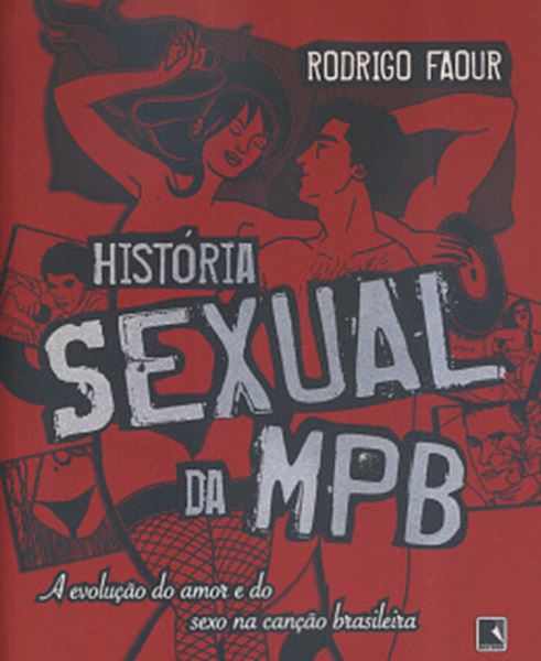 Picture of HISTORIA SEXUAL DA MPB - A EVOLUCAO DO AMOR E DO SEXO NA CANCAO BRASILEIRA
