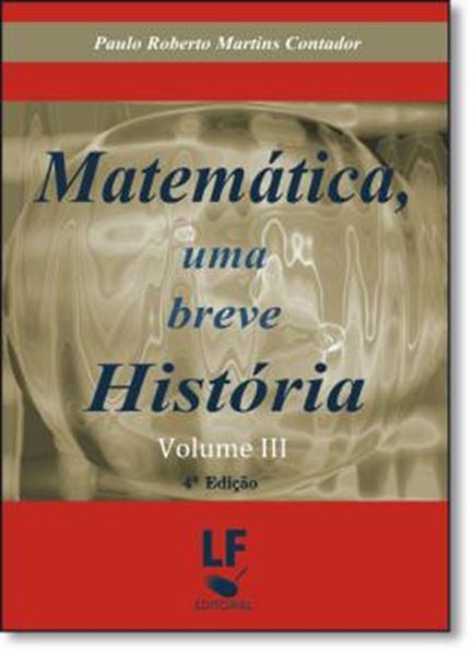 Picture of MATEMATICA, UMA BREVE HISTORIA VOL. 3 - 2ª EDICAO