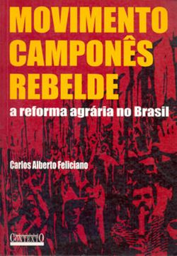 Imagem de MOVIMENTO CAMPONES REBELDE - A REFORMA AGRARIA NO BRASIL