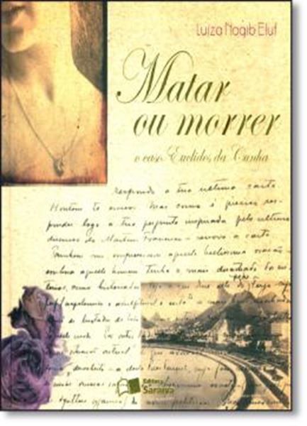 Picture of MATAR OU MORRER - O CASO DE EUCLIDES DA CUNHA 2ª EDICAO
