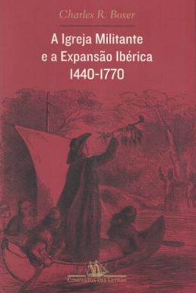 Picture of IGREJA MILITANTE E A EXPANSAO IBERICA - 1440-1770, A