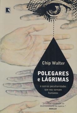 Imagem de POLEGARES E LAGRIMAS - E OUTRAS PECULIARIDADES QUE NOS TORNAM HUMANOS