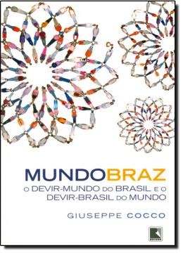 Imagem de MUNDOBRAZ - O DEVIR-MUNDO NO BRASIL E O DEVIR-BRASIL NO MUNDO