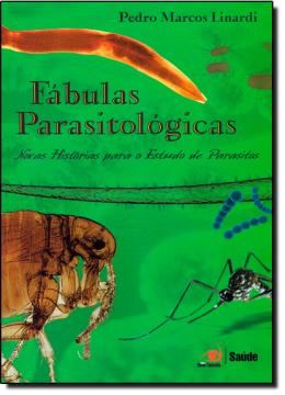 Imagem de FABULAS PARASITOLOGICAS - NOVAS HISTORIAS PARA O ESTUDO DOS PARASITOS