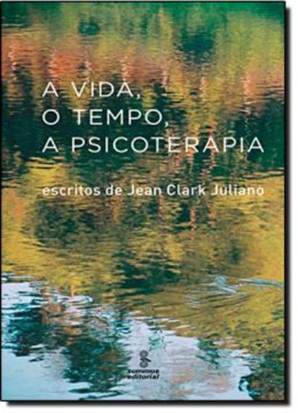 Picture of A VIDA , O TEMPO, A PSICOTERAPIA,