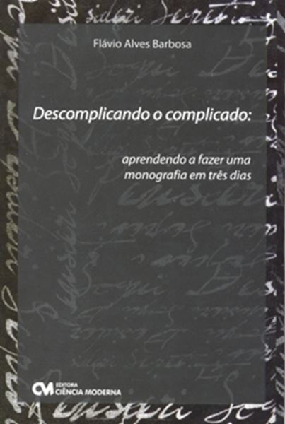 Picture of DESCOMPLICANDO O COMPLICADO: APRENDENDO A FAZER UMA MONOGRAFIA EM TRES DIAS