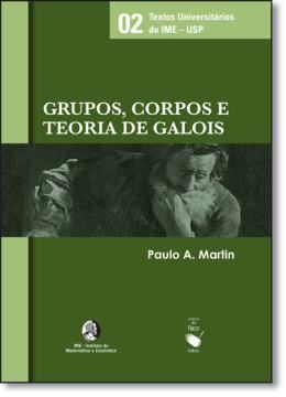 Imagem de GRUPOS, CORPOS E TEORIA DE GALOIS
