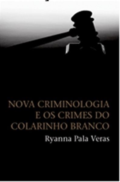 Picture of NOVA CRIMINOLOGIA E OS CRIMES DO COLARINHO BRANCO
