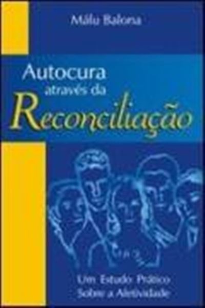 Picture of AUTOCURA ATRAVES DA RECONCILIACAO - UM ESTUDO PRATICO SOBRE A AFETIVIDADE