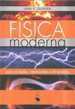 Imagem de FISICA MODERNA PARA INICIADOS, INTERESSADOS E AFICIONADOS - 2ª EDICAO (VOLUME UNICO)