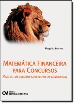 Imagem de MATEMATICA FINANCEIRA PARA CONCURSOS MAIS DE 120 QUESTOES  COM RESPOSTAS COMENTADAS