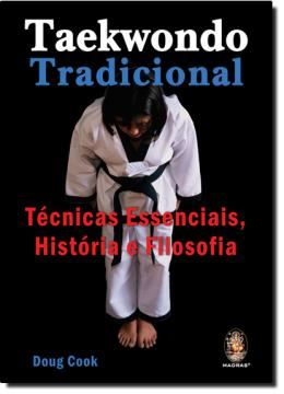 Imagem de TAEKWONDO TRADICIONAL - TECNICAS ESESSENCIAIS, HISTORIA E FILOSOFIA