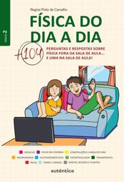 Imagem de FISICA DO DIA A DIA - 104 PERGUNTAS E RESPOSTAS SOBRE FISICA FORA DA SALA DE AULA - VOLUME 2