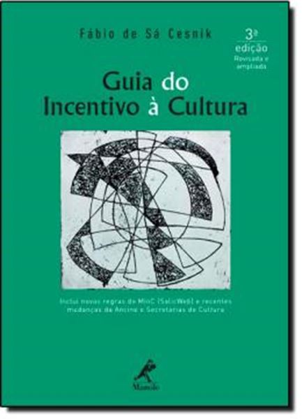 Picture of GUIA DO INCENTIVO A CULTURA - INCLUI NOVAS REGRAS DO MIN C (SALIC WEB) E RECENTES MUDANCAS DA ANCINE E SECRETARIAS DE CULTURA - 3ª ED