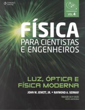 Imagem de FISICA PARA CIENTISTAS E ENGENHEIROS VOL. 4 - LUZ, OPTICA E FISICA MODERNA - TRADUCAO DA 8ª EDICAO NORTE-AMERICANA