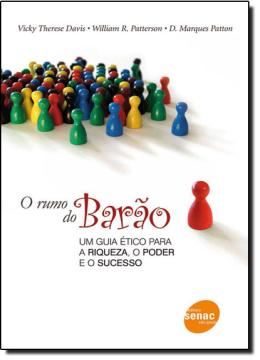 Imagem de O RUMO DO BARAO - UM GUIA ETICO PARA A RIQUEZA, O PODER E O SUCESSO