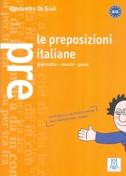 Imagem de LE PREPOSIZIONI ITALIANE - GRAMMATICA, ESERCIZI, GIOCHI (A1-C1)