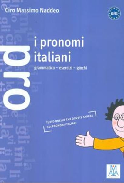 Picture of I PRONOMI ITALIANI - GRAMMATICA, ESERCIZI, GIOCHI (A1-C1)