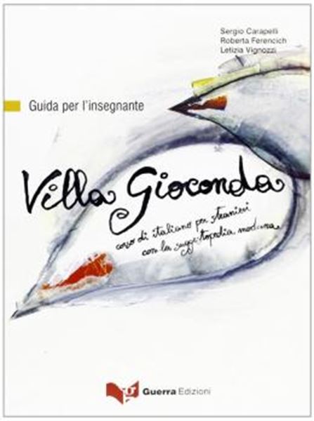 Picture of VILLA GIOCONDA - CORSO DI ITALIANO PER STRANIERI CON LA SUGGESTOPEDIA MODERNA - GUIDA PER L´INSEGNANTE (A1-A2)