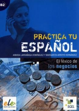 Imagem de PRACTICA TU ESPANOL B2 - EL LEXICO DE LOS NEGOCIOS