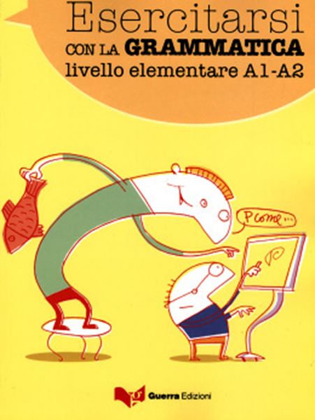 Picture of ESERCITARSI CON LA GRAMMATICA - LIVELLO ELEMENTARE A1-A2