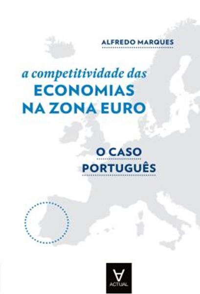 Picture of A COMPETITIVIDADE DAS ECONOMIAS DA ZONA EURO - O CASO PORTUGUES