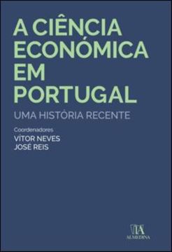Imagem de A CIENCIA ECONOMICA EM PORTUGAL - UMA HISTORIA RECENTE