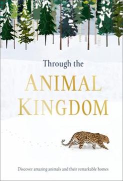 Imagem de THROUGH THE ANIMAL KINGDOM - DISCOVER AMAZING ANIMALS AND THEIR REMARKABLE HOMES