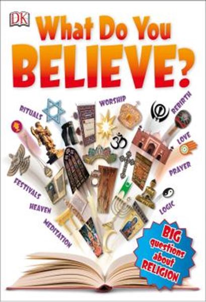 Picture of WHAT DO YOU BELIEVE? - BIG QUESTIONS ABOUT RELIGION