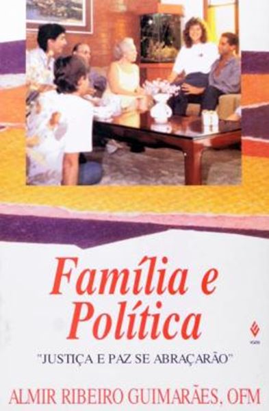 Picture of FAMILIA E POLITICA - JUSTICA E PAZ SE ABRACARAO