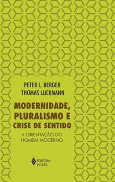 Picture of MODERNIDADE, PLURALISMO E CRISE DE SENTIDO - A ORIENTACAO DO HOMEM MODERNO - 3ª ED