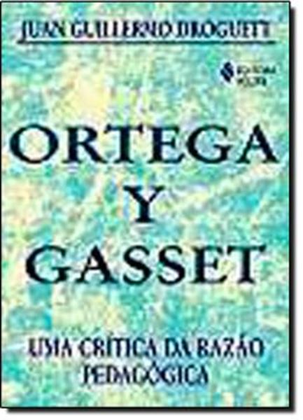 Picture of ORTEGA Y GASSET  UMA CRITICA DA RAZAO PEDAGOGICA